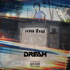Listen to Dream (Explicit) song with lyrics from Seven Trill
