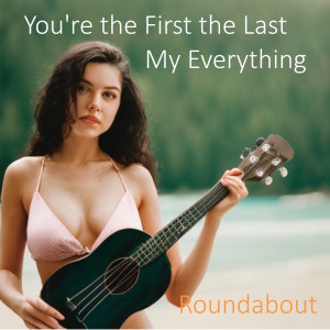 RoundAbout的专辑You're the First the Last My Everything