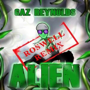 ดาวน์โหลดและฟังเพลง Alien (Roswell Remix) พร้อมเนื้อเพลงจาก Gaz Reynolds