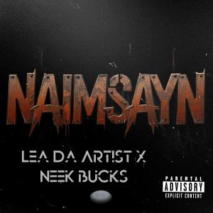 ดาวน์โหลดและฟังเพลง NAIMSAYN (feat. Neek Bucks) (Explicit) พร้อมเนื้อเพลงจาก Lea da Artist