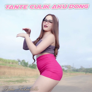 Listen to Tante Culik Aku Dong song with lyrics from Delia Salsabila