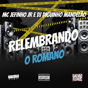 ดาวน์โหลดและฟังเพลง RELEMBRANDO O ROMANO (Explicit) พร้อมเนื้อเพลงจาก DJ DIGUINHO MANDELÃO