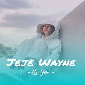 收聽jeje wayne的Its You歌詞歌曲