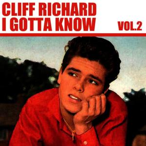 收聽Cliff Richard的I Gotta Know歌詞歌曲