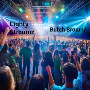 收听Butch Brown7的Eighty Streamz (Explicit)歌词歌曲
