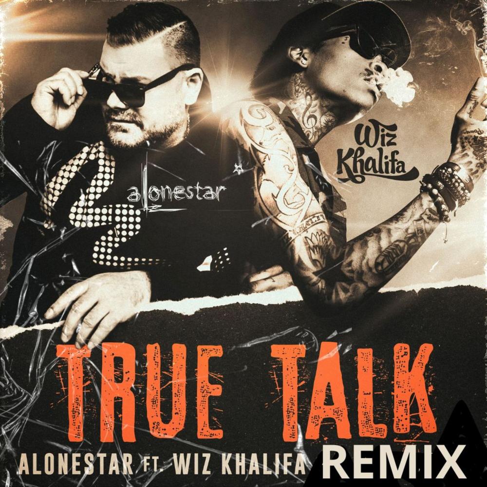 True Talk (feat. Wiz Khalifa & Alonestar) (Remix|Explicit)