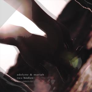 收聽Adelyne的Two Bodies (feat. mariah.)歌詞歌曲