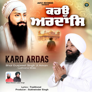 Dengarkan lagu Karo Ardas nyanyian Bhai Gurpreet Singh Ji dengan lirik