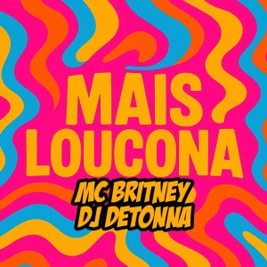 ดาวน์โหลดและฟังเพลง Mais loucona (Explicit) พร้อมเนื้อเพลงจาก DJ Detonna