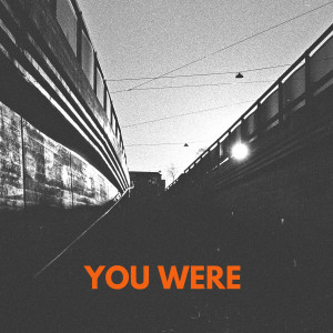 ดาวน์โหลดและฟังเพลง You Were พร้อมเนื้อเพลงจาก I Was Before