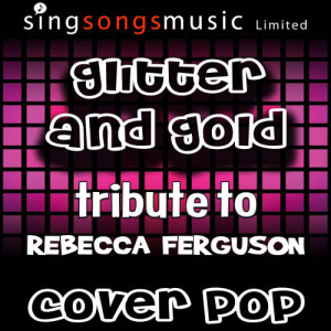 收聽Cover Pop的Glitter and Gold (Tribute to Rebecca Ferguson)歌詞歌曲