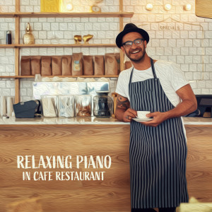 Album Relaxing Piano in Cafe Restaurant (Best Top 100 % Relaxing Piano Instrumental) oleh Amazing Jazz Piano Background