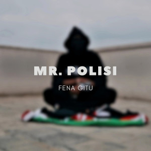 收听Fena Gitu的Mr. Polisi歌词歌曲