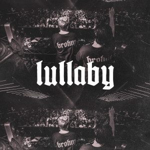 Listen to Lullaby song with lyrics from BROHUG