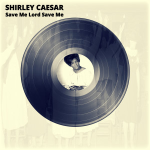 Album Save Me Lord Save Me from Shirley Caesar