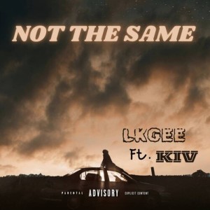 Listen to Not the Same (Explicit) song with lyrics from LKGee