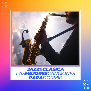 อัลบัม Jazz & Clásica: Las mejores canciones para Dormir ศิลปิน Chopin----[replace by 16381]