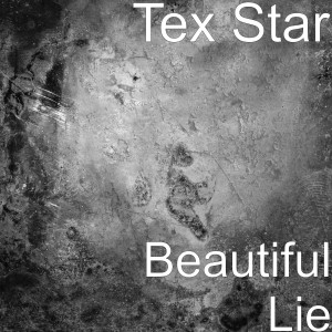 收聽Tex Star的Beautiful Lie歌詞歌曲
