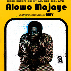收聽Ebenezer Obey的Alowo Majaye Medley (Part 1)歌詞歌曲