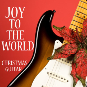 收聽Christmas Guitar的Joy To The World歌詞歌曲