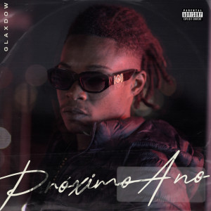 Listen to Próximo Ano (Explicit) song with lyrics from Glaxdow