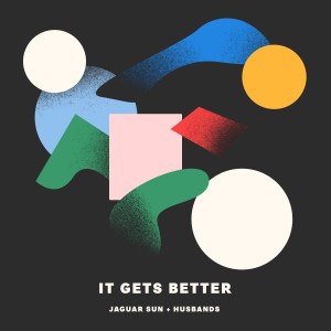 อัลบัม It Gets Better ศิลปิน Jaguar Sun