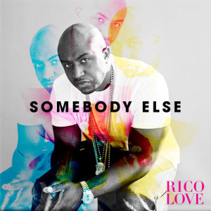 收聽Rico Love的Somebody Else歌詞歌曲