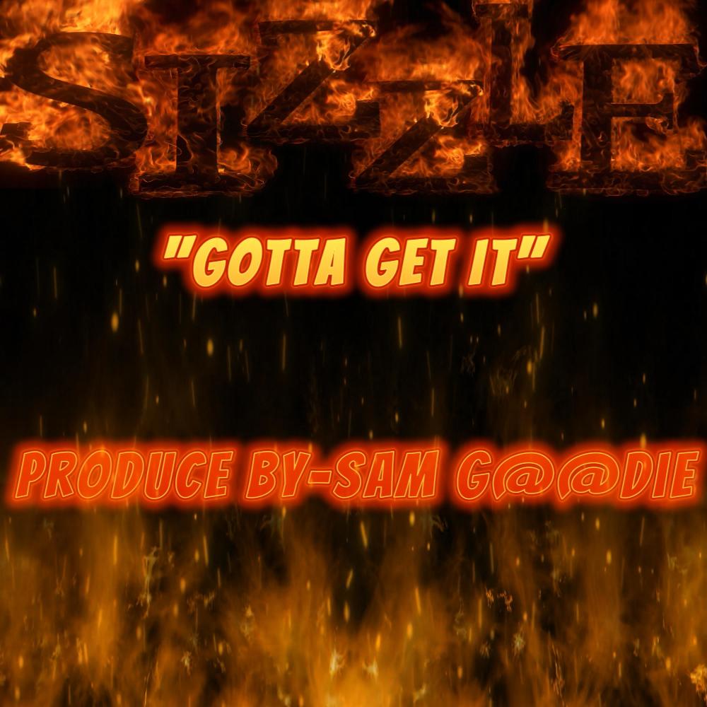 Gotta Get It (feat. Sizzle) (Explicit)