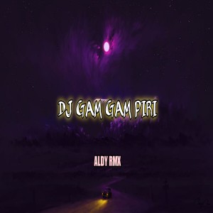 ALDY RMX的專輯DJ GAM GAM PIRI