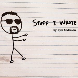 Album Stuff I Wrote from Kyle Anderson