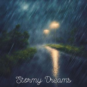 อัลบัม Stormy Dreams (Sleep Sounds with Gentle Rainstorm and Soothing Waters) ศิลปิน Raindrops Healing Music Universe