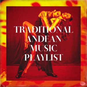 Traditional Andean Music Playlist