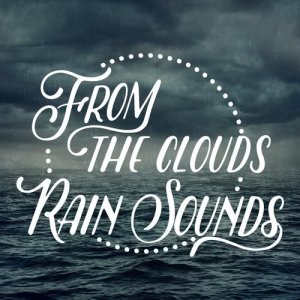 From the Clouds: Rain Sounds