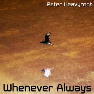 Album Whenever Always from Peter Heavyroot