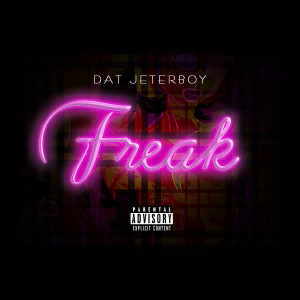 Album Freak (Explicit) from Dat Jeterboy