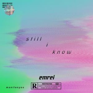 ดาวน์โหลดและฟังเพลง Still I Know พร้อมเนื้อเพลงจาก Emrei