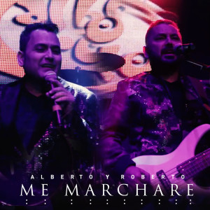 อัลบัม Me Marcharé ศิลปิน Alberto y Roberto