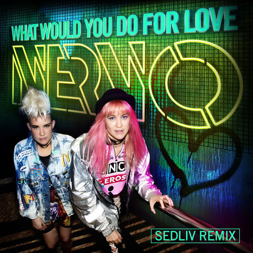 What Would You Do for Love (Sedliv Remix)