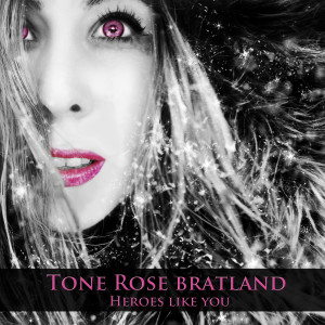 收聽Tone Rose Bratland的Heroes Like You歌詞歌曲