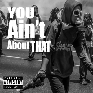Dengarkan lagu You Ain't About That (Explicit) nyanyian Youngbumpy dengan lirik