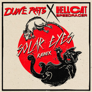Dune Rats的專輯Solar Eyes (Hellcat Speedracer Remix)