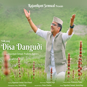 Listen to Disa Dangudi song with lyrics from Rajanikant Semwal
