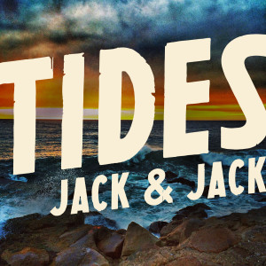 ดาวน์โหลดและฟังเพลง Tides พร้อมเนื้อเพลงจาก Jack & Jack