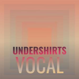 Various的专辑Undershirts Vocal