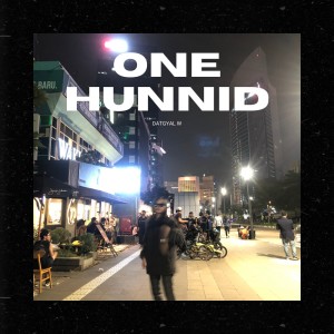 Dengarkan lagu One Hunnid (Explicit) nyanyian DATGYAL W dengan lirik