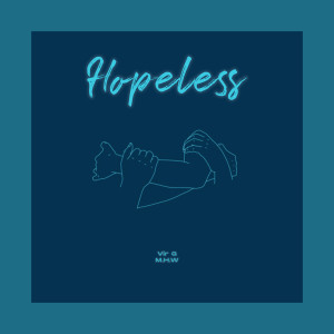ดาวน์โหลดและฟังเพลง Hopeless พร้อมเนื้อเพลงจาก Vir G
