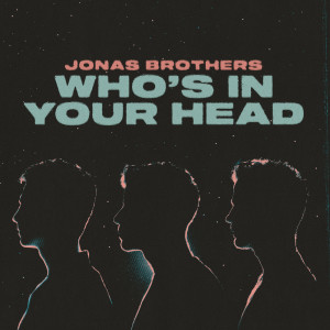 收聽Jonas Brothers的Who's In Your Head歌詞歌曲