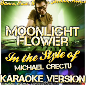 收聽Ameritz - Karaoke的Moonlight Flower (In the Style of Michael Crectu) [Karaoke Version] (Karaoke Version)歌詞歌曲