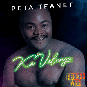 Peta Teanet的專輯African Vibe PT 2 - Ka Valungu (Remixes)