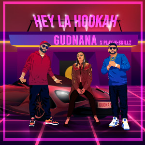 收聽Gudnana的Hey La Hookah (其他)歌詞歌曲